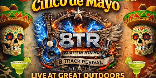 8 Track Revival Cinco De Mayo Party at The Great Outdoors