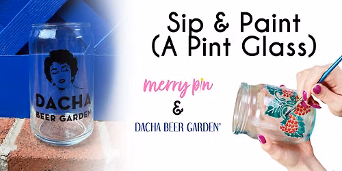 Sip & Paint a Pint Glass at Dacha Beer Garden