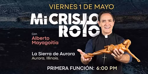 OBRA DE TEATRO: MI CRISTO ROTO - 6:00PM