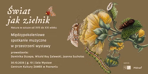 Mi\u0119dzypokoleniowe spotkanie muzyczne w przestrzeni wystawy | \u015aWIAT JAK ZIELNIK