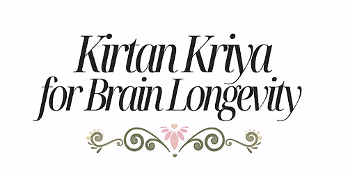 Kirtan Kriya for Brain Longevity