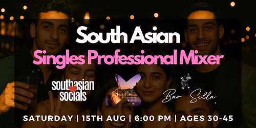 South Asian Singles Mixer for Professionals | Ages 30-45