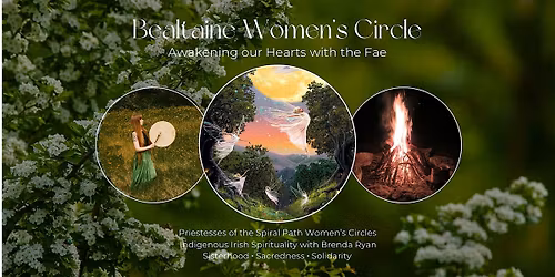 Priestesses of the Spiral Path: Bealtaine (Beltane) Women's Circle