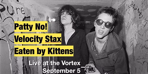 Patty No! Eaten by Kittens & Velocity Stax Live at the Vortex