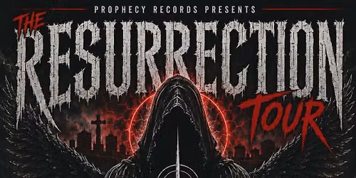 Prophecy Records Presents: The Ressurrection Tour - Moncton