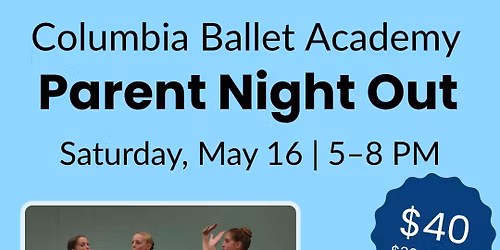 Parent Night Out @ Columbia Ballet Academy