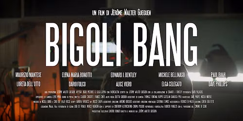 BIGOLI BANG \u2014 An Indie Time-Travel Film Made Against All Reasonable Advice