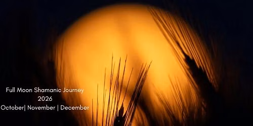 \ud83c\udf42 FULL MOON SHAMANIC JOURNEY \u2014 2026 Fall Series
