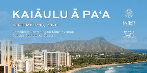 Kai\u0101ulu \u0100 Pa\u2018a: Keynote and Climate Leadership Awards