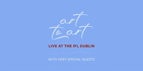 Art to Art - LIVE at the IFI