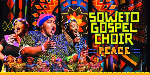 Soweto Gospel Choir: Peace Tour