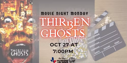 Monday Night at the Movies with Miriam!  Featuring Thir13en Ghosts!