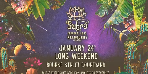 SUTRA SUNRISE -MELBOURNE\/\/JAN 24 LONG WKND \/\/ BOURKE STREET COURTYARD