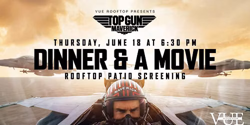 Dinner & A Movie | Top Gun Maverick