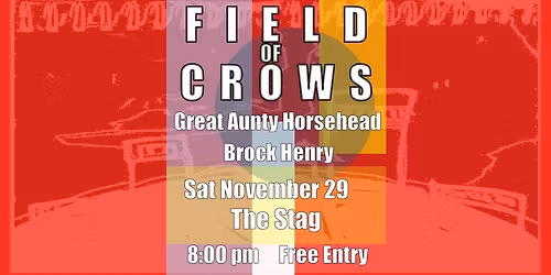 Field of Crows - Great Aunty Horsehead - Brock Henry @the Stag