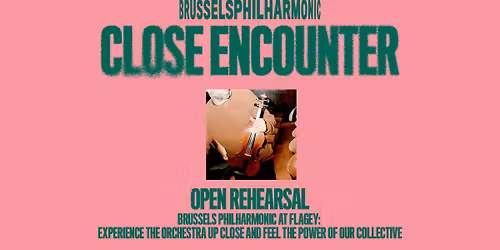 Close Encounters: open rehearsals by the Brussels Philharmonic