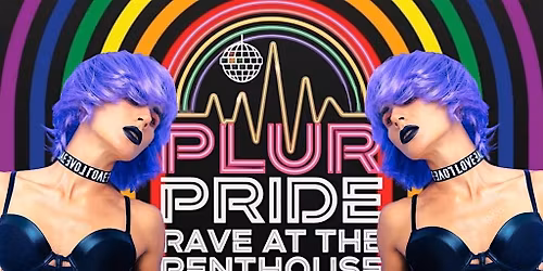 PLUR PRIDE Vancouver - Rave at the Penthouse