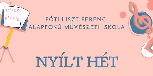 Ny\u00edlt h\u00e9t - a F\u00f3ti Liszt Ferenc Alapfok\u00fa M\u0171v\u00e9szeti Iskol\u00e1ban