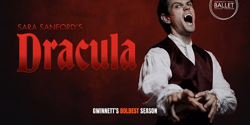 Dracula: A Ballet to Die For - (Gwinnett Ballet Theatre)