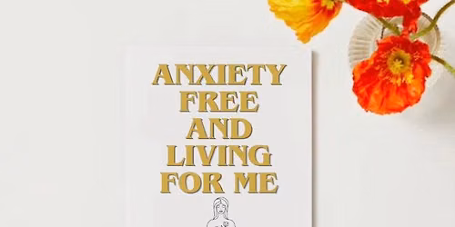 Anxiety free and living for me
