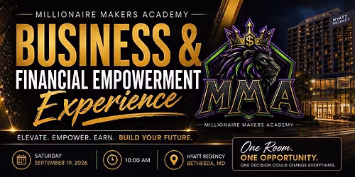 Millionaire Makers Academy: Business & Financial Empowerment Experience
