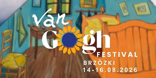 VAN GOGH FESTIVAL 2026 w Brzózkach (14-16.08) — Twórcze Brzózki