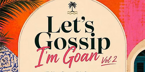 LETS GOSSIP.. IM GOAN! VOL 2 - A GOAN NETWORKING EVENT