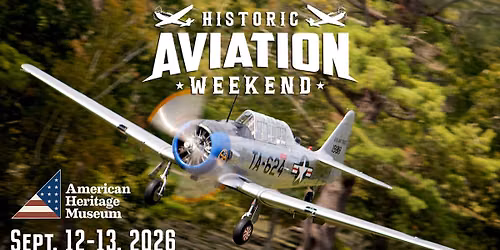 History Takes Flight \u2013 Historic Aviation Weekend - American Heritage Museum Living History