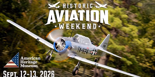 History Takes Flight \u2013 Historic Aviation Weekend - American Heritage Museum Living History