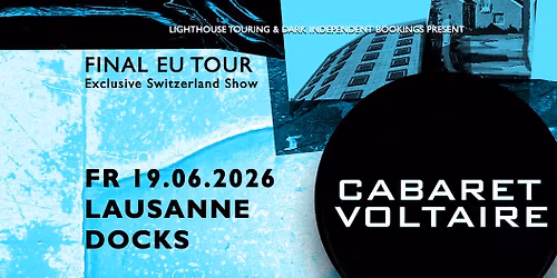 Cabaret Voltaire - Final EU Tour | Lausanne