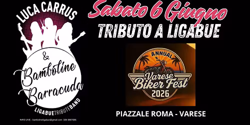 SABATO 6 GIUGNO@LUCA CARRUS & BAMBOLINE BARRACUDA @TRIBUTO A LIGAUBE @VARESE BIKER FEST