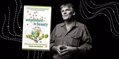 Astonished By Beauty with Tom Fleischner