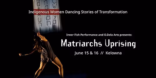 Matriarchs Uprising - Indigenous Women Dancing Stories of Transformation