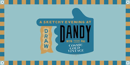 DRAW! at Dandy with Cosmic Gold Vintage