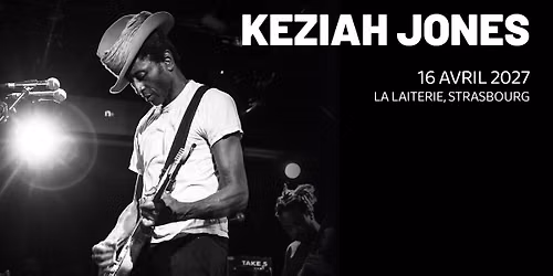KEZIAH JONES - La Laiterie - Strasbourg