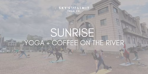 Sunrise Yoga + Coffee On The River