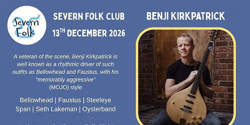 Severn Folk Club December 2026 (Benji Kirkpatrick)