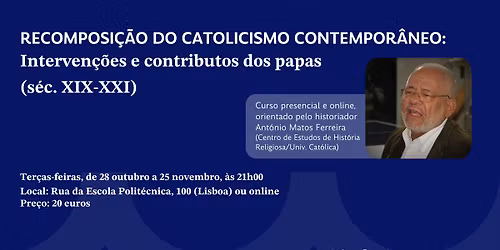 Curso - Recomposi\u00e7\u00e3o do Catolicismo Contempor\u00e2neo: Interven\u00e7\u00f5es e contributos dos papas