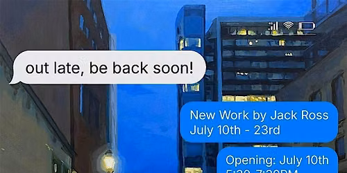 out late, be back soon! - New Paintings by Jack Ross