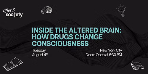 After5NewYork - Inside the Altered Brain: How Drugs Change Consciousness