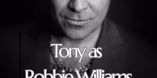The Robbie Williams Experience with Tony Lewis