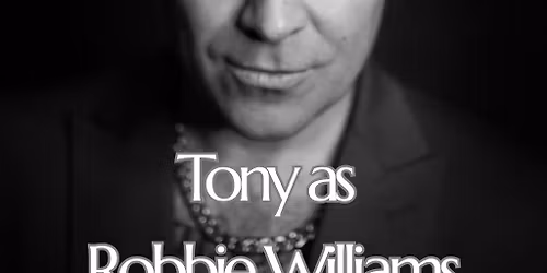 The Robbie Williams Experience with Tony Lewis
