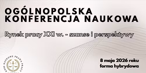 Og\u00f3lnopolska Konferencja Naukowa "Rynek pracy XXI w. - szanse i perspektywy"