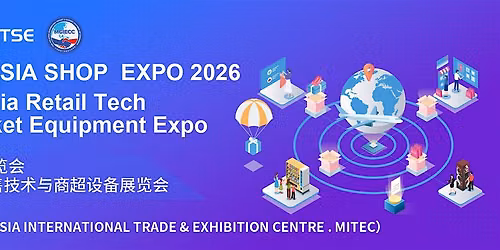 SEA SHOP & The 4th Malaysia Retail Technology & Supermarket Equipment Expo