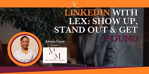 LinkedIn With Lex: Show Up, Stand Out & Get Found