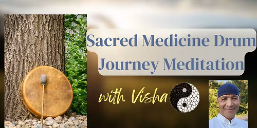 Sacred Medicine Drum Journey Meditation with Visha