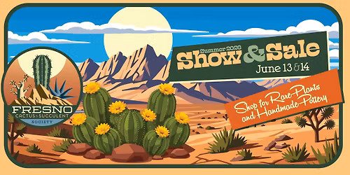 Fresno Cactus & Succulent Society Annual Show & Sale