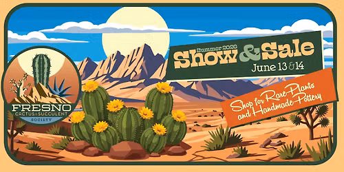Fresno Cactus & Succulent Society Annual Show & Sale