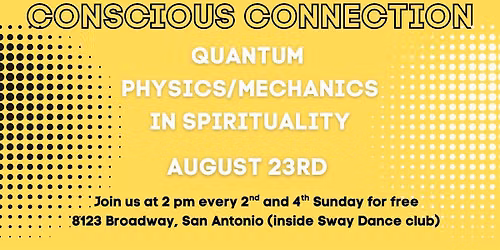 Conscious Connection Conversation-Quantum Physics\/Mechanics in Spirituality