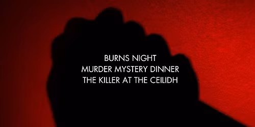 Burns Night Murder Mystery Dinner. The Killer at the Ceilidh